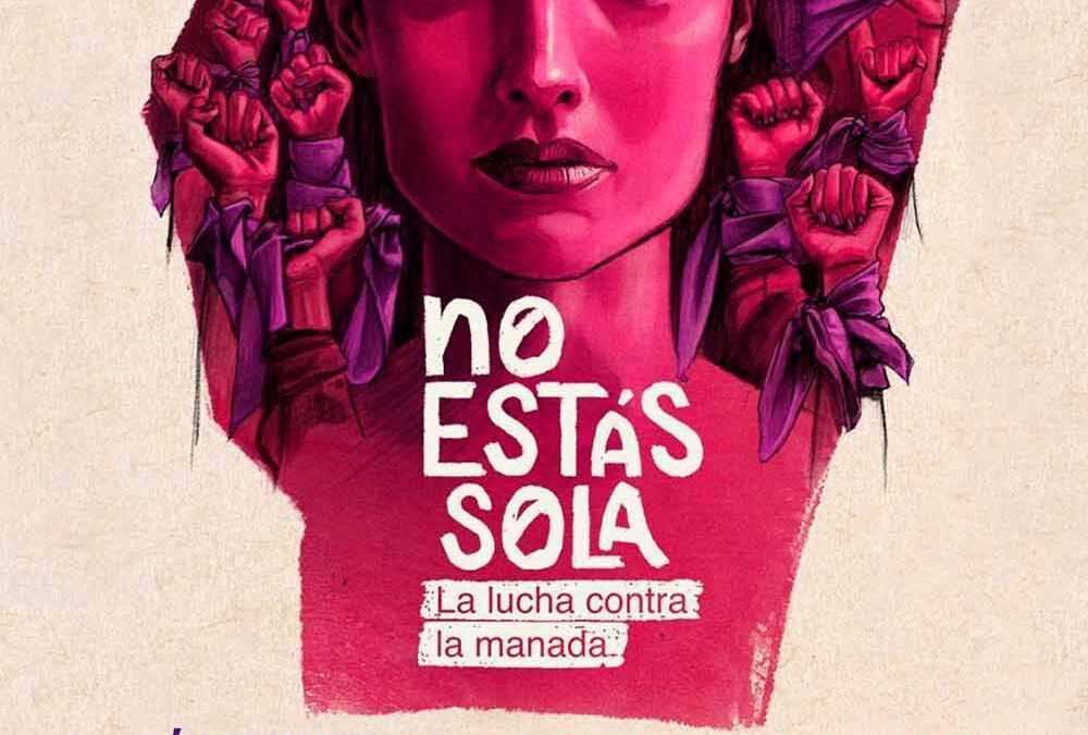 NO ESTÁS SOLA. LA LUCHA CONTRA LA MANADA