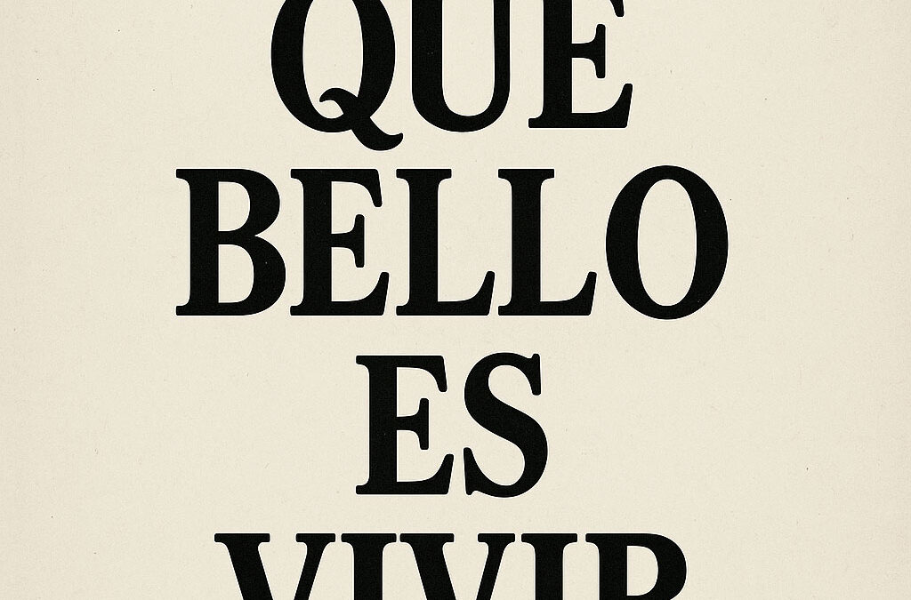 QUÉ BELLO ES VIVIR
