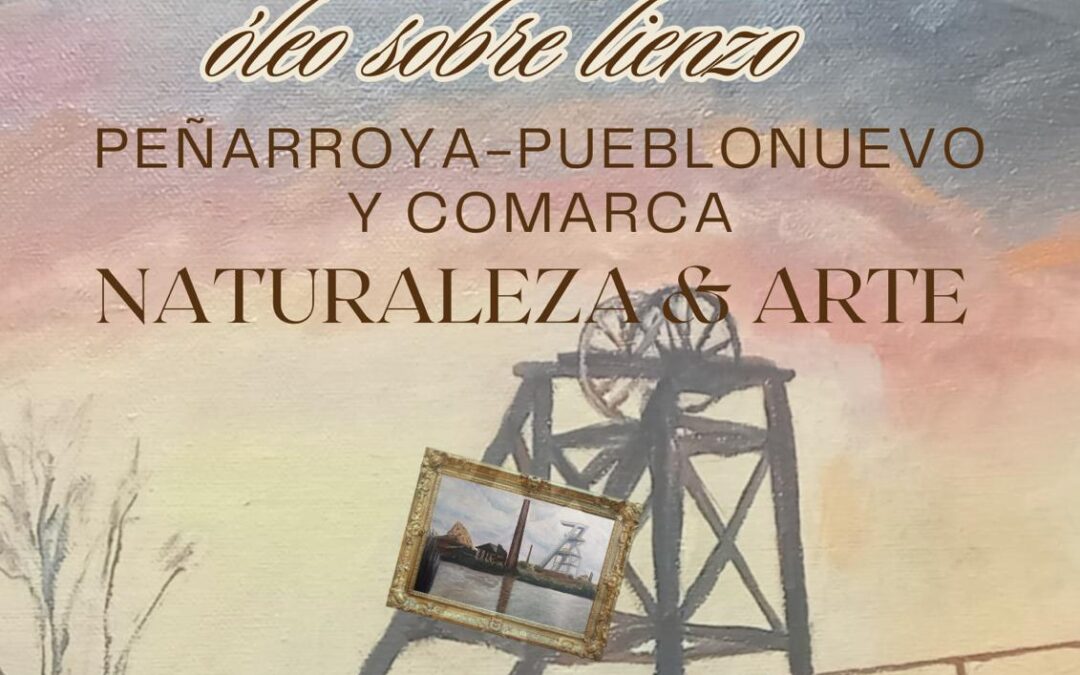 Peñarroya-Pueblonuevo acoge la nueva exposición pictórica de Antonio Segura