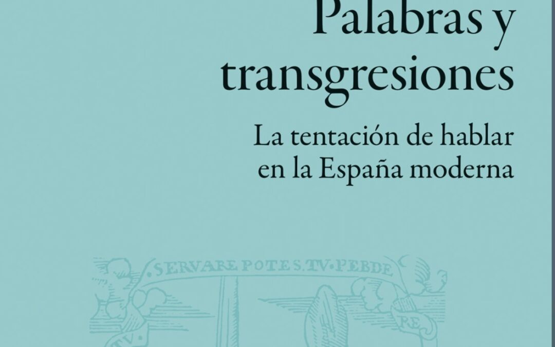 El historiador peñarriblense Iván Jurado publica Palabras y transgresiones, un estudio sobre el poder del lenguaje en la España moderna